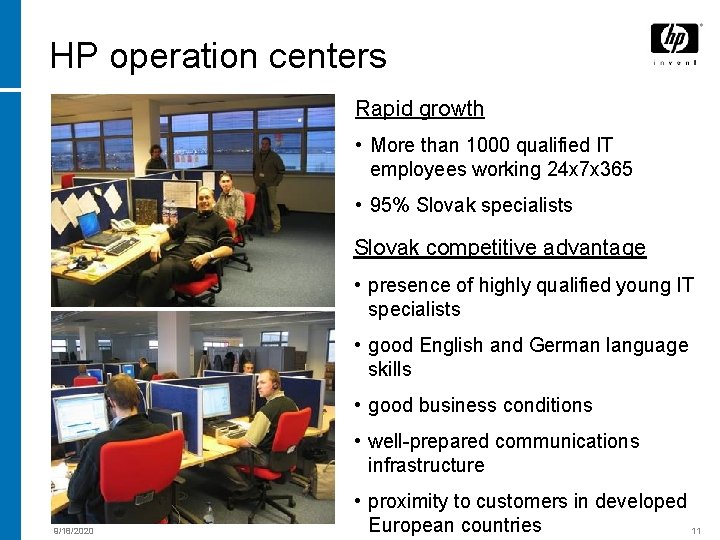 HP operation centers Rapid growth • More than 1000 qualified IT employees working 24