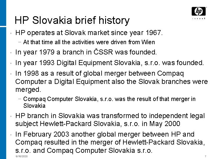 HP Slovakia brief history • HP operates at Slovak market since year 1967. −