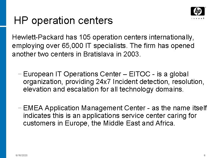 HP operation centers Hewlett-Packard has 105 operation centers internationally, employing over 65, 000 IT