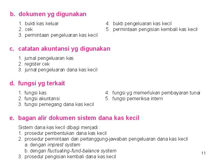 b. dokumen yg digunakan 1. bukti kas keluar 2. cek 3. permintaan pengeluaran kas