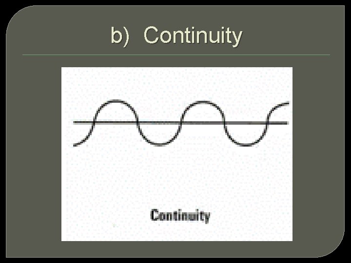 b) Continuity 