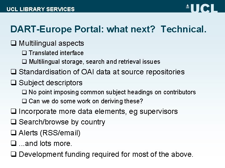 UCL LIBRARY SERVICES DART-Europe Portal: what next? Technical. q Multilingual aspects q Translated interface