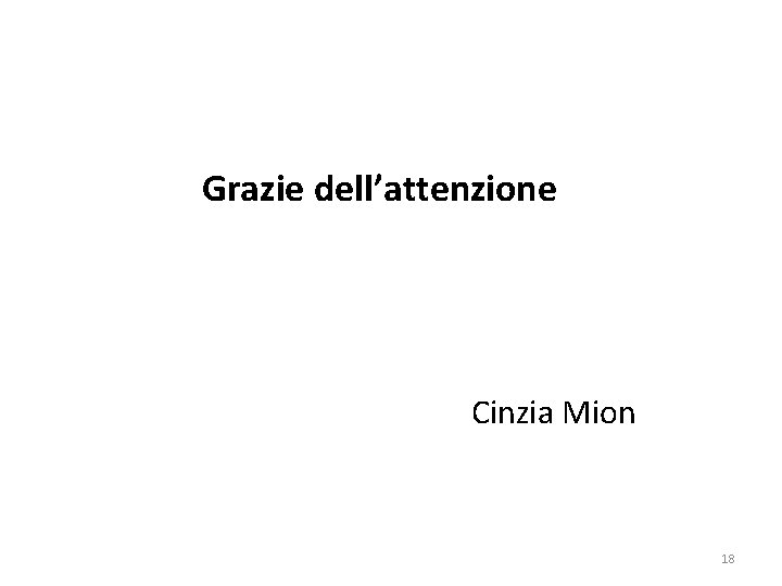 Grazie dell’attenzione Cinzia Mion 18 