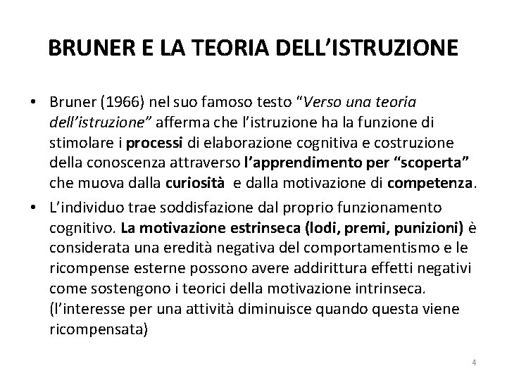 BRUNER E LA TEORIA DELL’ISTRUZIONE • Bruner (1966) nel suo famoso testo “Verso una