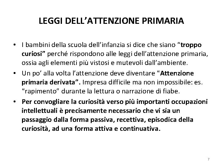 LEGGI DELL’ATTENZIONE PRIMARIA • I bambini della scuola dell’infanzia si dice che siano “troppo