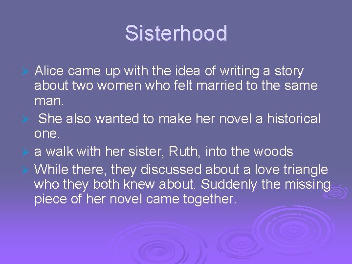 Sisterhood Alice came up with the idea of writing a story about two women