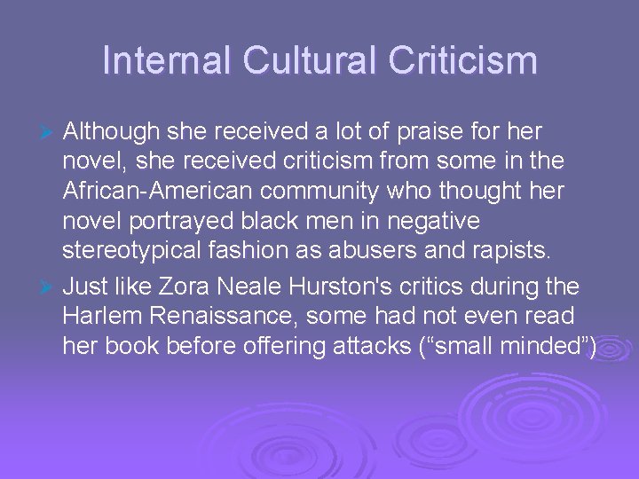 Internal Cultural Criticism Although she received a lot of praise for her novel, she