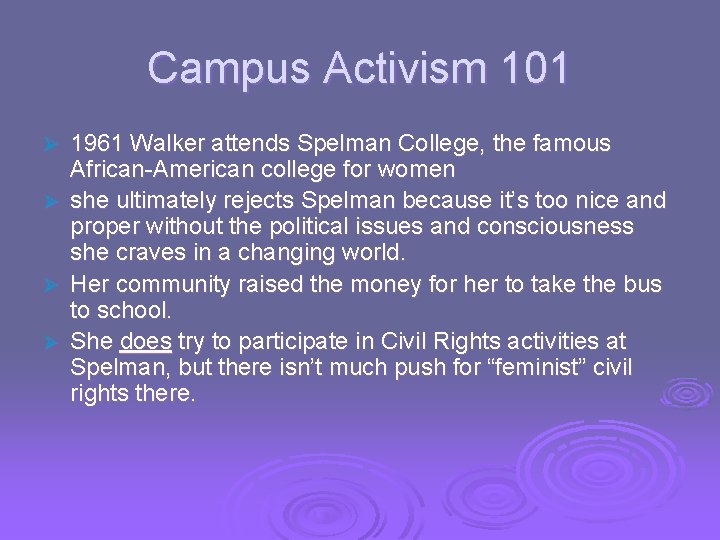 Campus Activism 101 Ø Ø 1961 Walker attends Spelman College, the famous African-American college