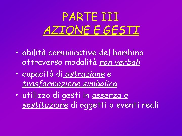 PARTE III AZIONE E GESTI • abilità comunicative del bambino attraverso modalità non verbali