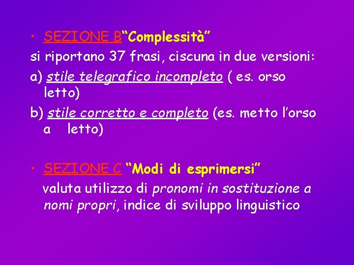  • SEZIONE B“Complessità” si riportano 37 frasi, ciscuna in due versioni: a) stile