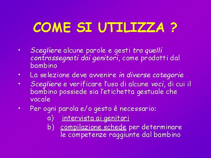 COME SI UTILIZZA ? • • Scegliere alcune parole e gesti tra quelli contrassegnati