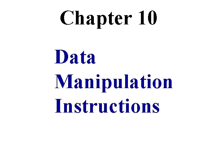 Chapter 10 Data Manipulation Instructions 