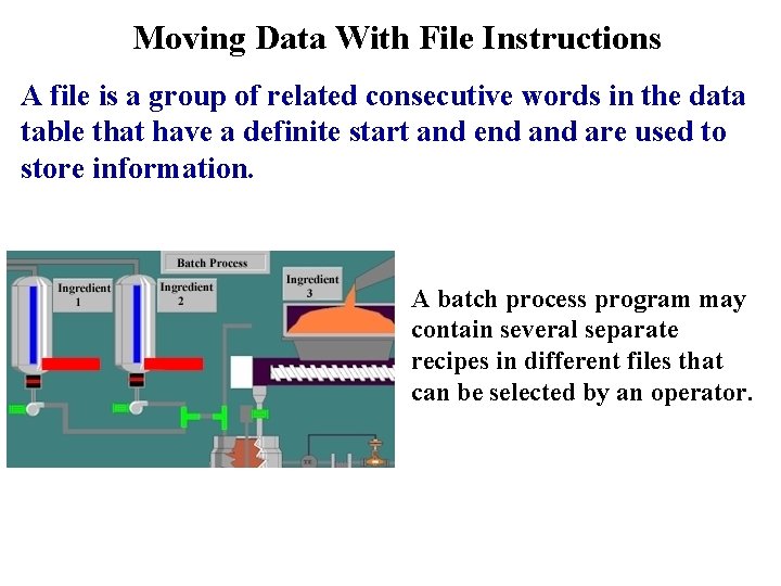 Moving Data With File Instructions A file is a group of related consecutive words