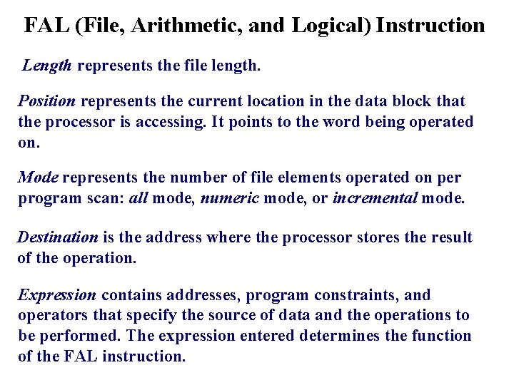 FAL (File, Arithmetic, and Logical) Instruction Length represents the file length. Position represents the