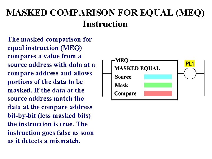 MASKED COMPARISON FOR EQUAL (MEQ) Instruction The masked comparison for equal instruction (MEQ) compares
