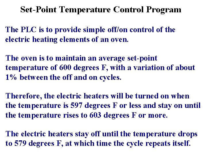 Set-Point Temperature Control Program The PLC is to provide simple off/on control of the