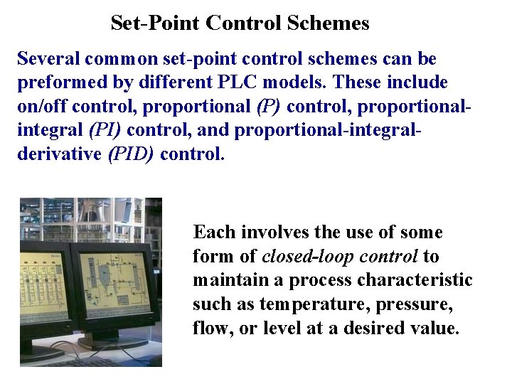 Set-Point Control Schemes Several common set-point control schemes can be preformed by different PLC