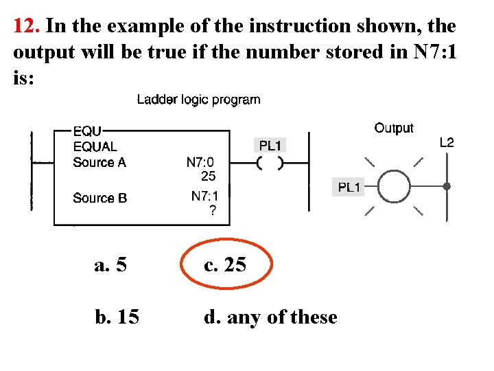 12. In the example of the instruction shown, the output will be true if 12. In the example of the instruction shown, the output will be true if