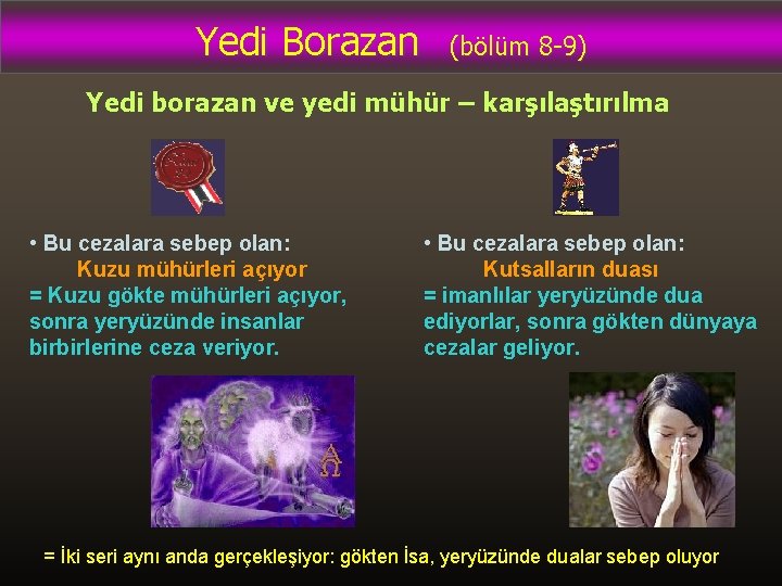 Yedi Borazan (bölüm 8 -9) Yedi borazan ve yedi mühür – karşılaştırılma • Bu