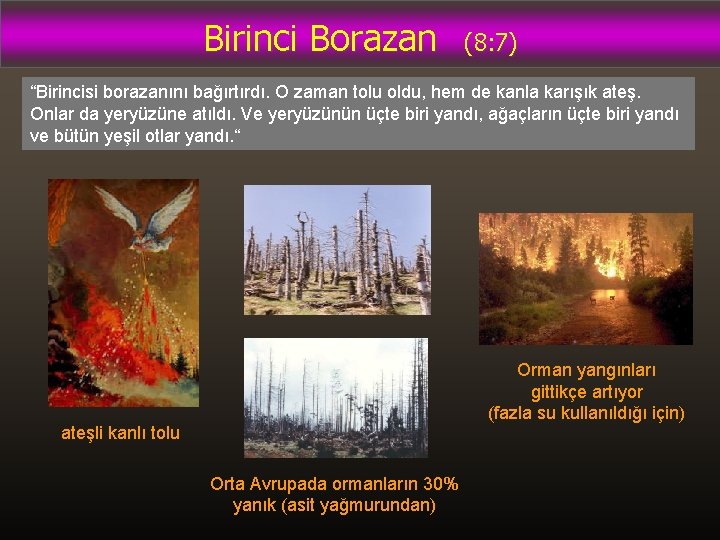 Birinci Borazan (8: 7) “Birincisi borazanını bağırtırdı. O zaman tolu oldu, hem de kanla