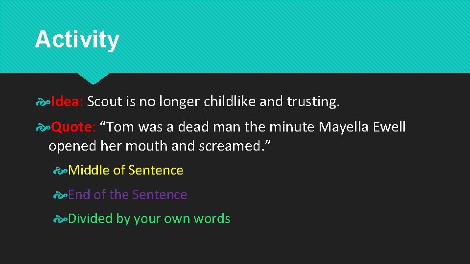 Activity Idea: Scout is no longer childlike and trusting. Quote: “Tom was a dead Activity Idea: Scout is no longer childlike and trusting. Quote: “Tom was a dead