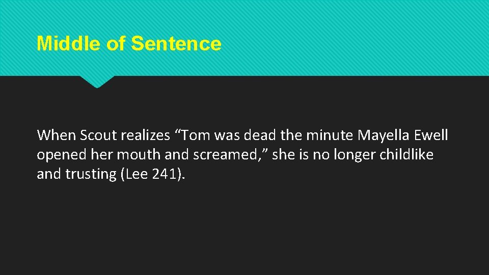 Middle of Sentence When Scout realizes “Tom was dead the minute Mayella Ewell opened Middle of Sentence When Scout realizes “Tom was dead the minute Mayella Ewell opened