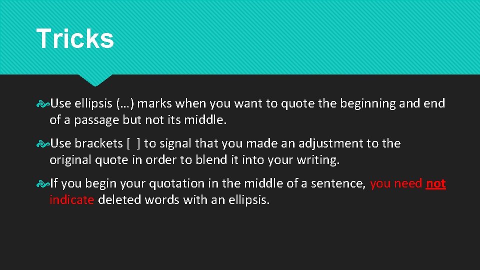 Tricks Use ellipsis (…) marks when you want to quote the beginning and end Tricks Use ellipsis (…) marks when you want to quote the beginning and end