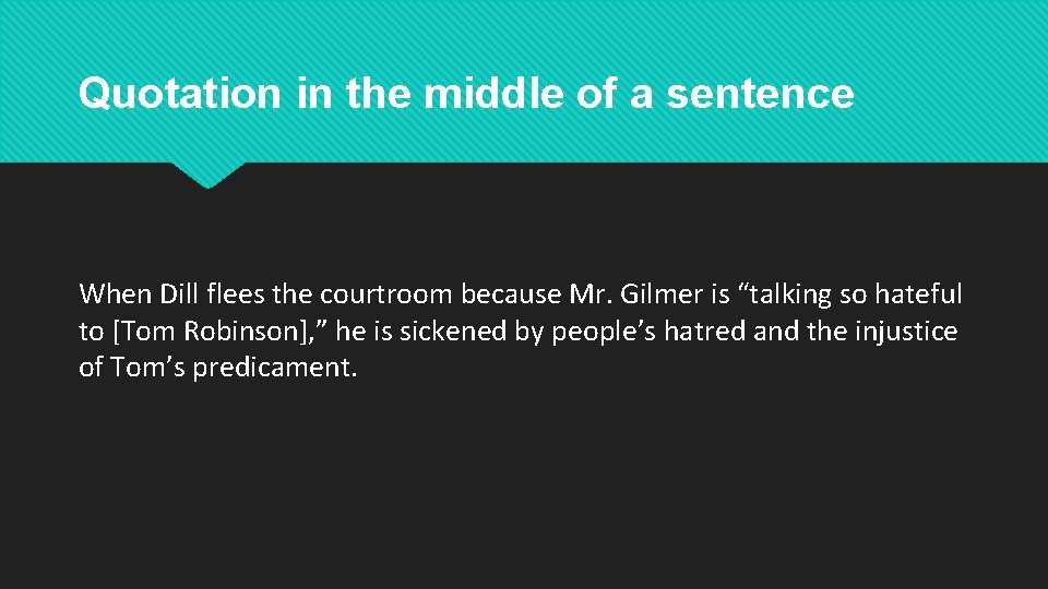 Quotation in the middle of a sentence When Dill flees the courtroom because Mr. Quotation in the middle of a sentence When Dill flees the courtroom because Mr.