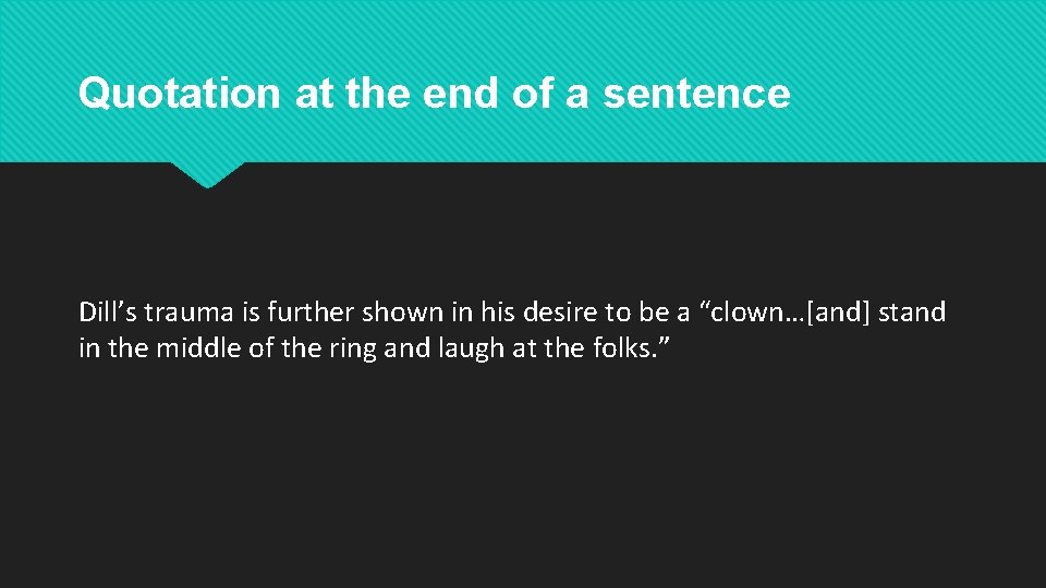 Quotation at the end of a sentence Dill’s trauma is further shown in his Quotation at the end of a sentence Dill’s trauma is further shown in his