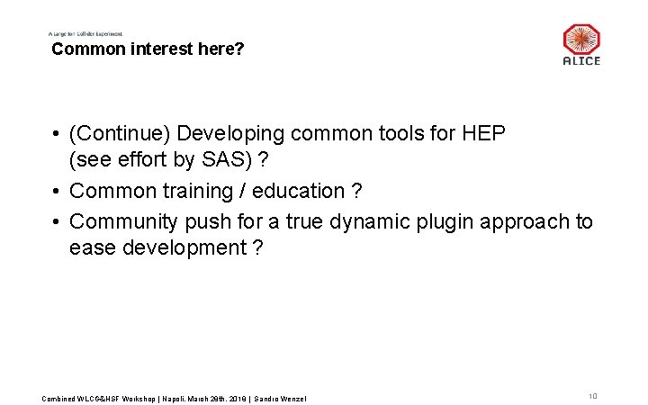 Common interest here? • (Continue) Developing common tools for HEP (see effort by SAS)