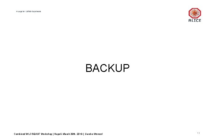 BACKUP Combined WLCG&HSF Workshop | Napoli, March 28 th, 2018 | Sandro Wenzel 11