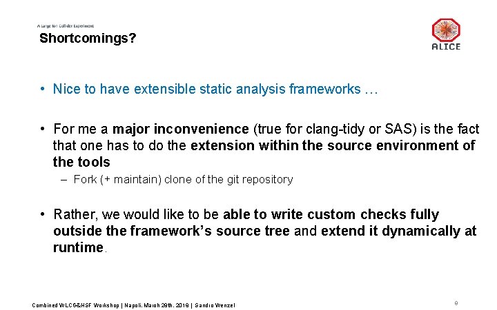 Shortcomings? • Nice to have extensible static analysis frameworks … • For me a