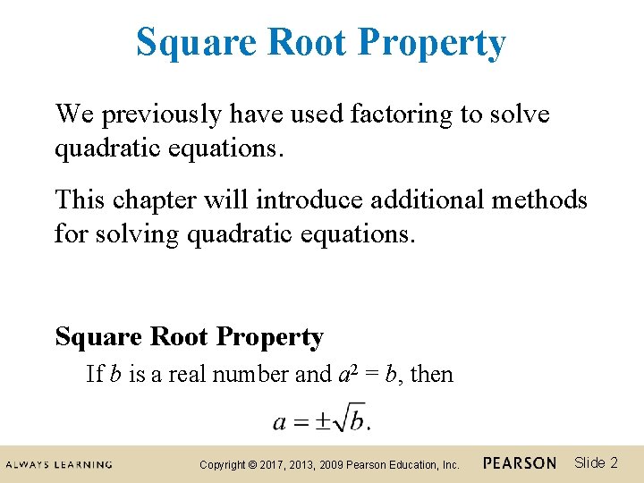 Square Root Property We previously have used factoring to solve quadratic equations. This chapter