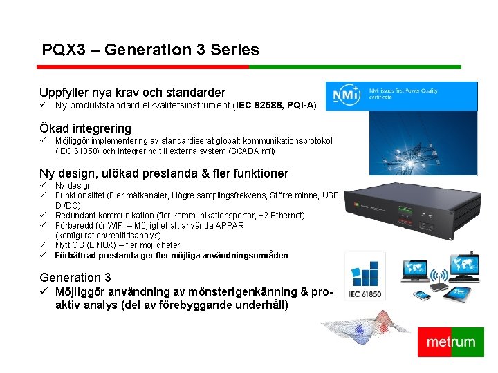 PQX 3 – Generation 3 Series Uppfyller nya krav och standarder ü Ny produktstandard