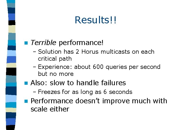 Results!! n Terrible performance! – Solution has 2 Horus multicasts on each critical path