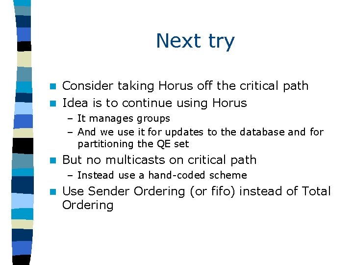 Next try Consider taking Horus off the critical path n Idea is to continue