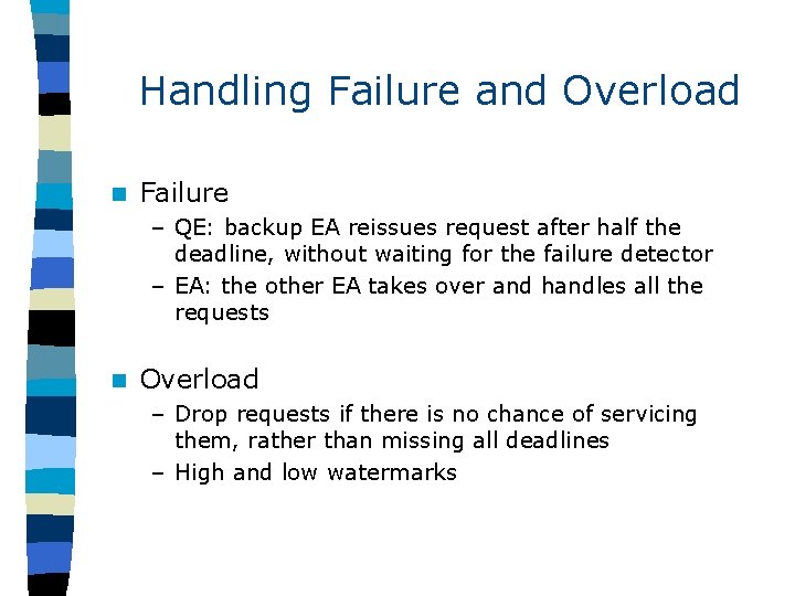 Handling Failure and Overload n Failure – QE: backup EA reissues request after half