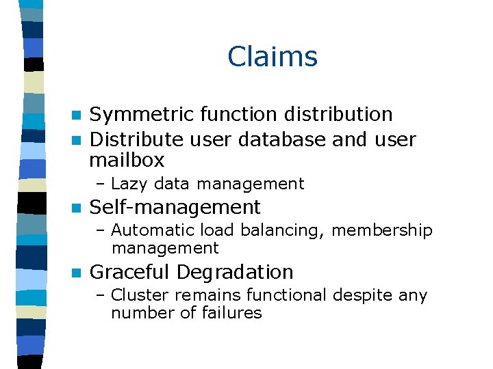Claims Symmetric function distribution n Distribute user database and user mailbox n – Lazy