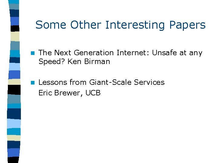 Some Other Interesting Papers n The Next Generation Internet: Unsafe at any Speed? Ken