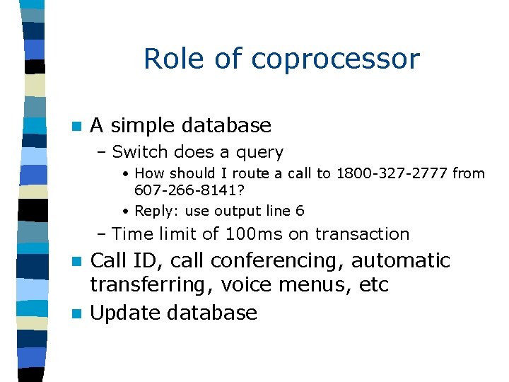 Role of coprocessor n A simple database – Switch does a query • How