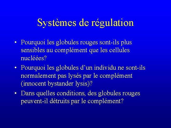 Systèmes de régulation • Pourquoi les globules rouges sont-ils plus sensibles au complément que