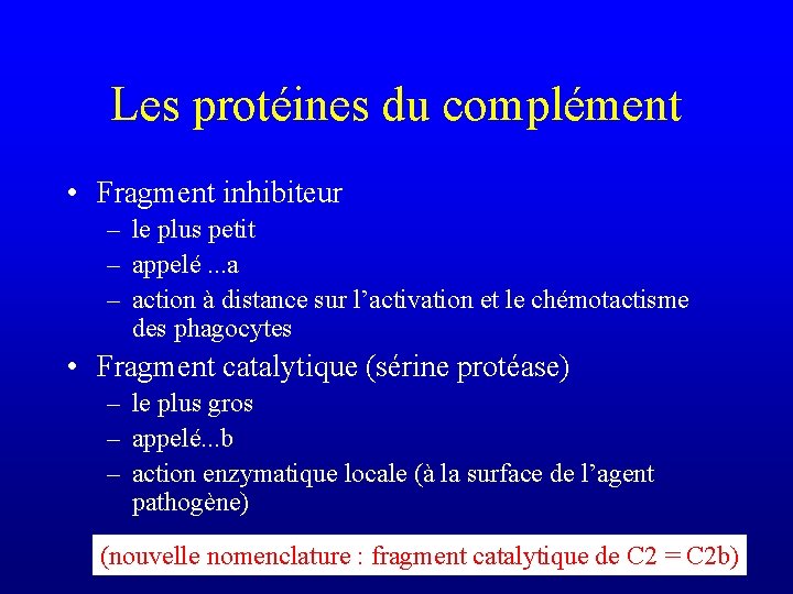 Les protéines du complément • Fragment inhibiteur – le plus petit – appelé. .