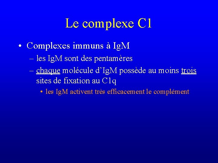 Le complexe C 1 • Complexes immuns à Ig. M – les Ig. M