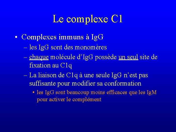 Le complexe C 1 • Complexes immuns à Ig. G – les Ig. G