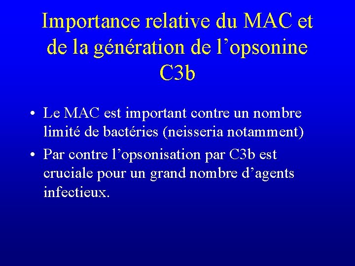 Importance relative du MAC et de la génération de l’opsonine C 3 b •