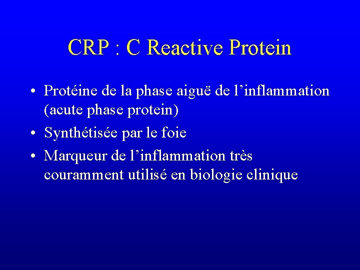 CRP : C Reactive Protein • Protéine de la phase aiguë de l’inflammation (acute