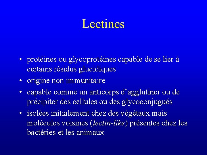 Lectines • protéines ou glycoprotéines capable de se lier à certains résidus glucidiques •