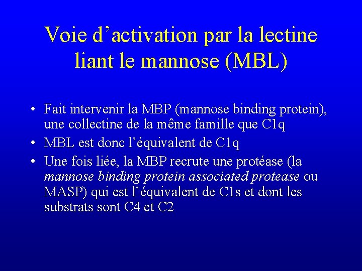 Voie d’activation par la lectine liant le mannose (MBL) • Fait intervenir la MBP