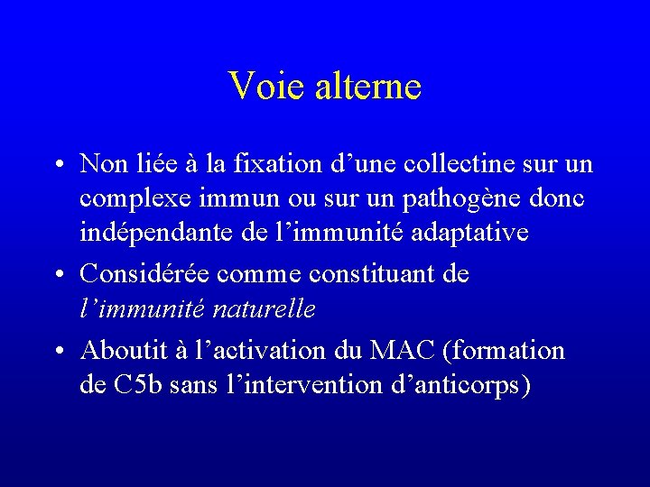 Voie alterne • Non liée à la fixation d’une collectine sur un complexe immun