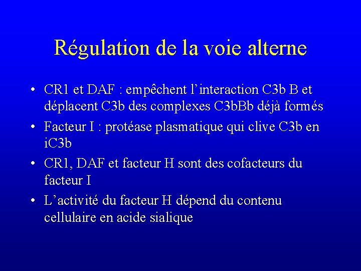 Régulation de la voie alterne • CR 1 et DAF : empêchent l’interaction C